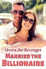 Alvera,the Revenger,Married the Billionaire